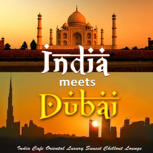 VA  India meets Dubai - India Cafe Oriental Luxury Sunset Chillout Lounge (2013)