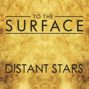 To The Surface - Distant Stars [Single] (2013)