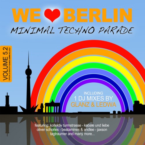 VA  We Love Berlin 5.2 - Minimal Techno Parade (Incl. DJ Mix By Glanz & Ledwa)(2013)
