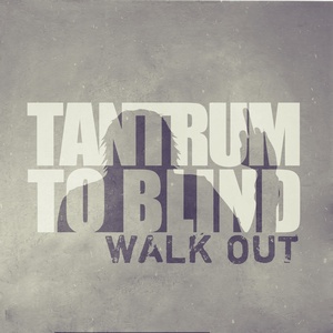 Tantrum To Blind - Walk Out (2012)