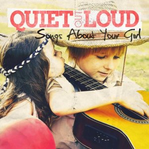 Quiet Out Loud - Songs About Your Girl (EP) (2012)