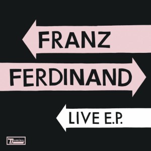 Franz Ferdinand - Live E.P. (2013)