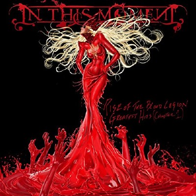 In This Moment - Rise Of The Blood Legion: Greatest Hits (Chapter 1) (2015)