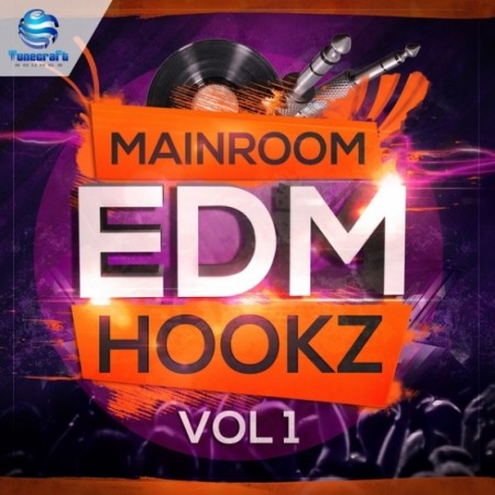 Tunecraft Sounds Mainroom EDM Hookz Vol 1 WAV MiDi-DISCOVER