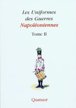 Les Uniformes de Guerres Napoleoniennes Tome II