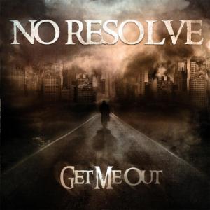 No Resolve - Get Me Out [Single] (2012)