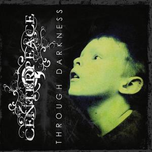 Centerpeace - Through Darkness [EP] (2012)