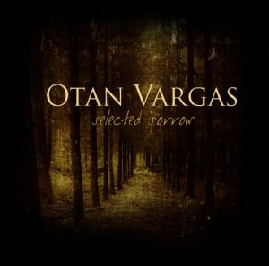 Otan Vargas - Selected Sorrow [EP] (2012)