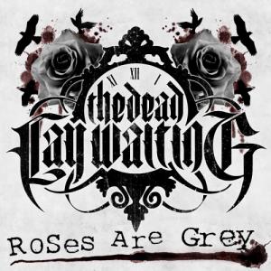 The Dead Lay Waiting - Roses Are Grey [Single] (2013)