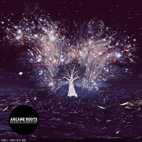 Arcane Roots - Blood & Chemistry (2013)