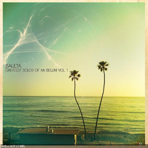 Baulta - The Greatest Solos Of Mr. Bellini Vol.1 [EP] (2013)