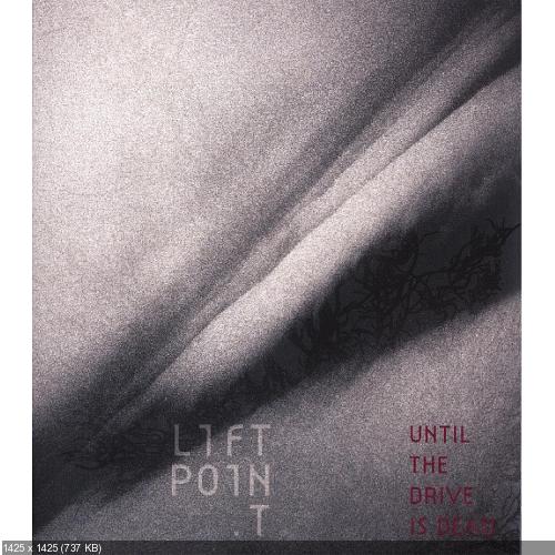 Liftpoint - Until the Drive Is Dead (2006)