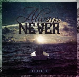 Always To Never - Rebirth (2013)