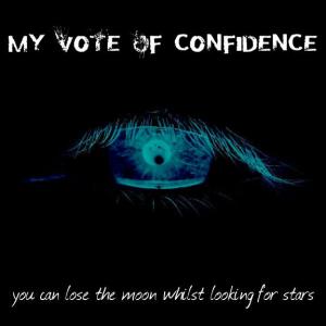 My Vote Of Confidence - You Can Lose The Moon Whilst Looking For Stars [EP] (2013)