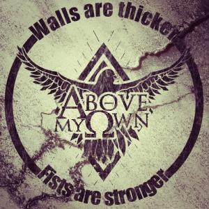 Above My Own - Walls Are Thicker - Fists Are Stronger [EP] (2013)