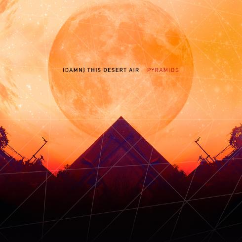 (Damn) This Desert Air - Pyramids (2013)