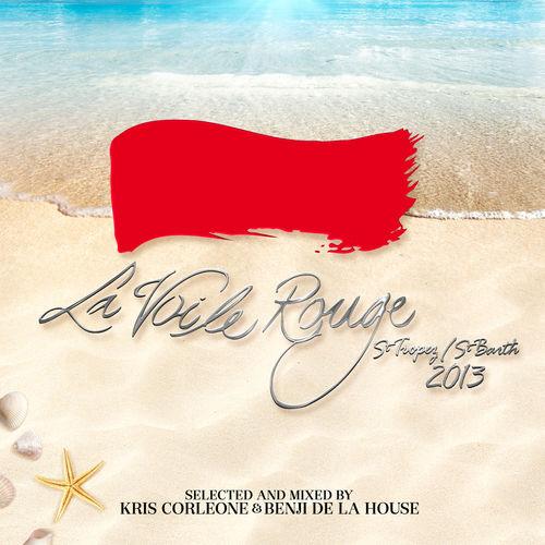 La Voile Rouge St Tropez St Barth 2013 (Mixed By Kris Corleone & Benji De La House) (2013)