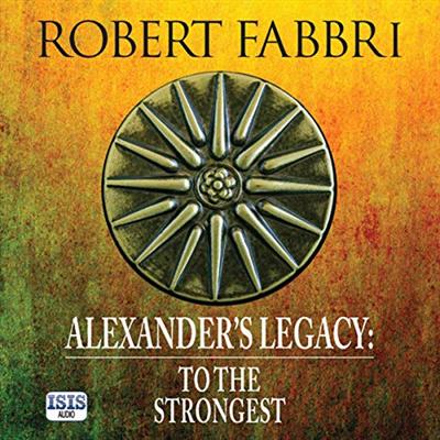 Alexander's Legacy To the Strongest [Audiobook]